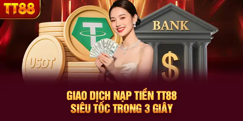 Giao dịch nạp tiền TT88 siêu tốc trong 3 giây