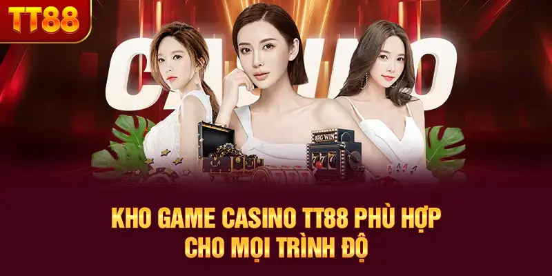 Kho game casino TT88 phù hợp cho mọi trình độ