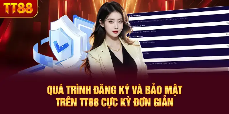 Quá trình đăng ký và bảo mật trên TT88 cực kỳ đơn giản